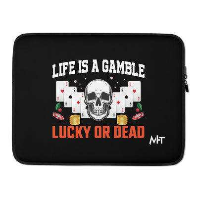 Life is a Gamble; Lucky or Dead - Laptop Sleeve
