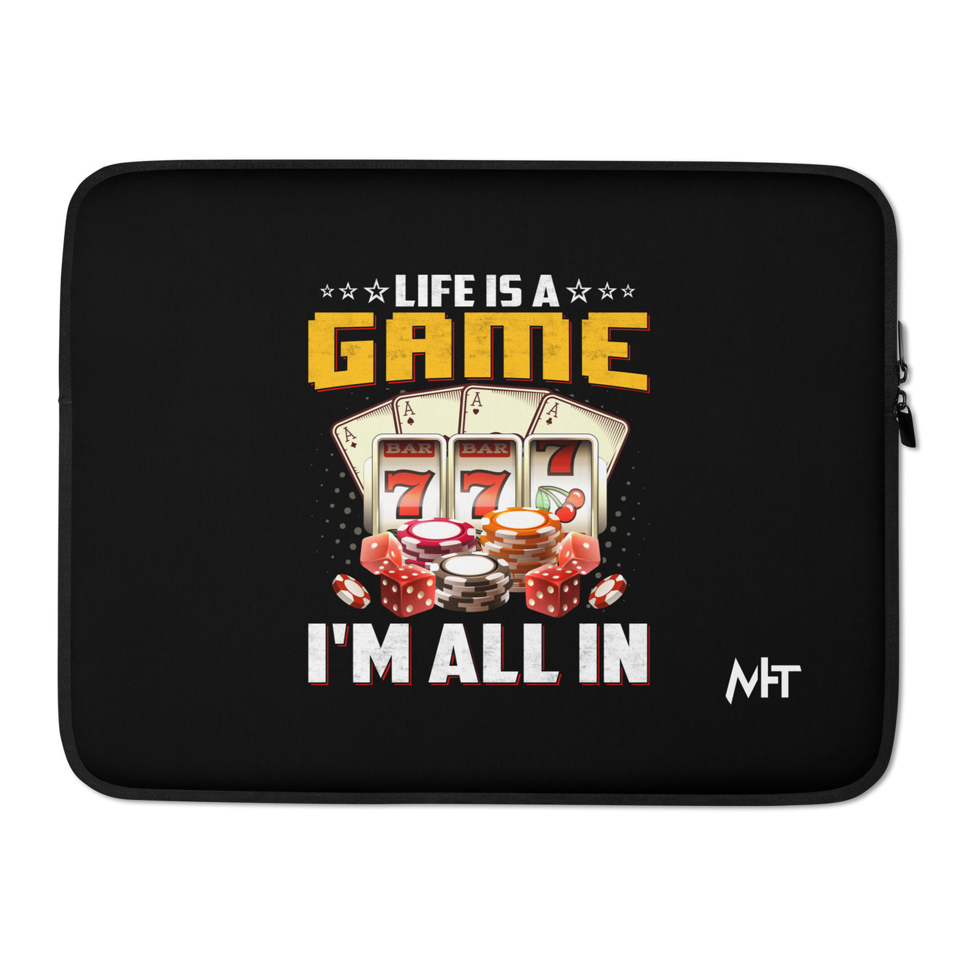 Life is a Game: I'm all in - Laptop Sleeve