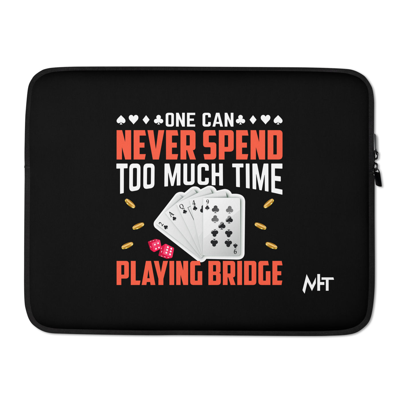 One can never Spend too much Time playing Bridge - Laptop Sleeve