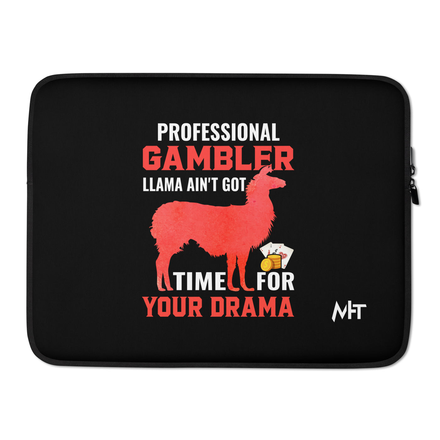 Profession Gambler Llama ain't Got time for your Drama - Laptop Sleeve