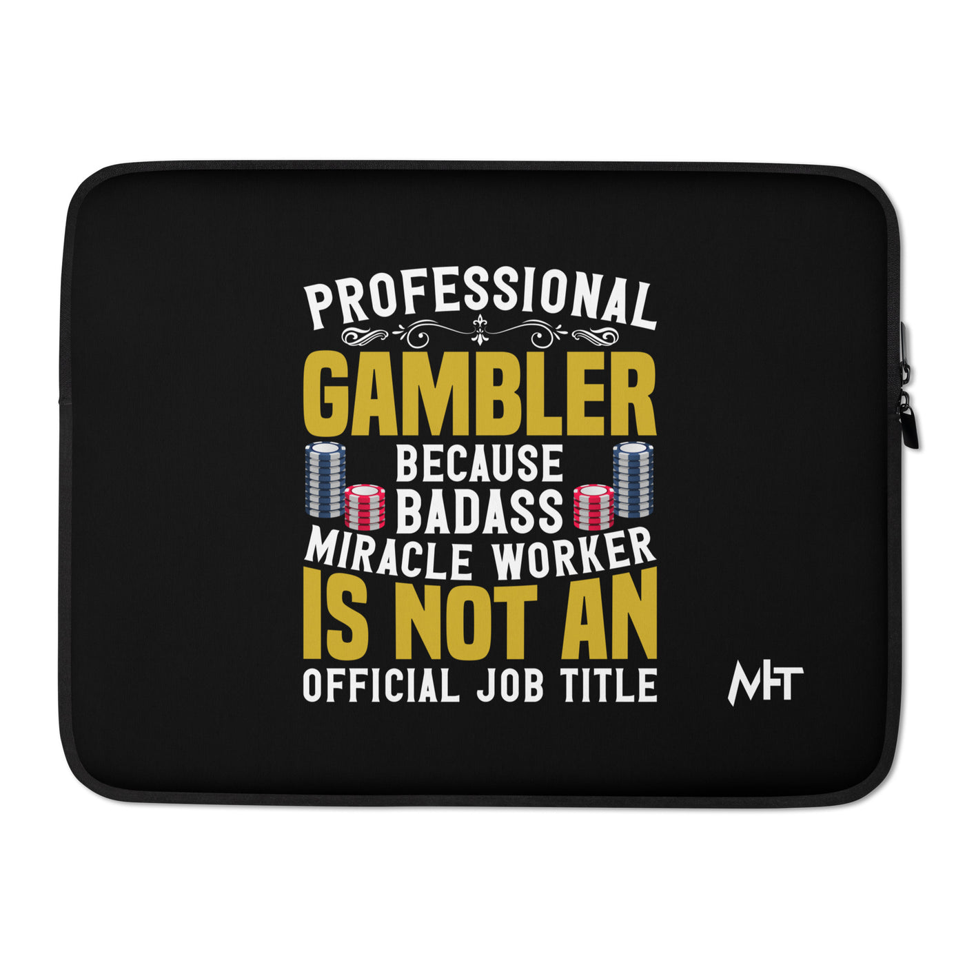 Professional Gambler because Badass Miracle Worker is an official Job Title - Laptop Sleeve