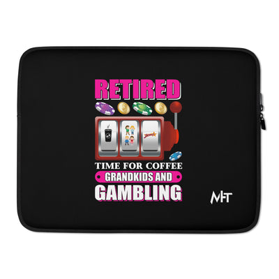 Retired: Time for Coffee, Grandkids and Gambling - Laptop Sleeve