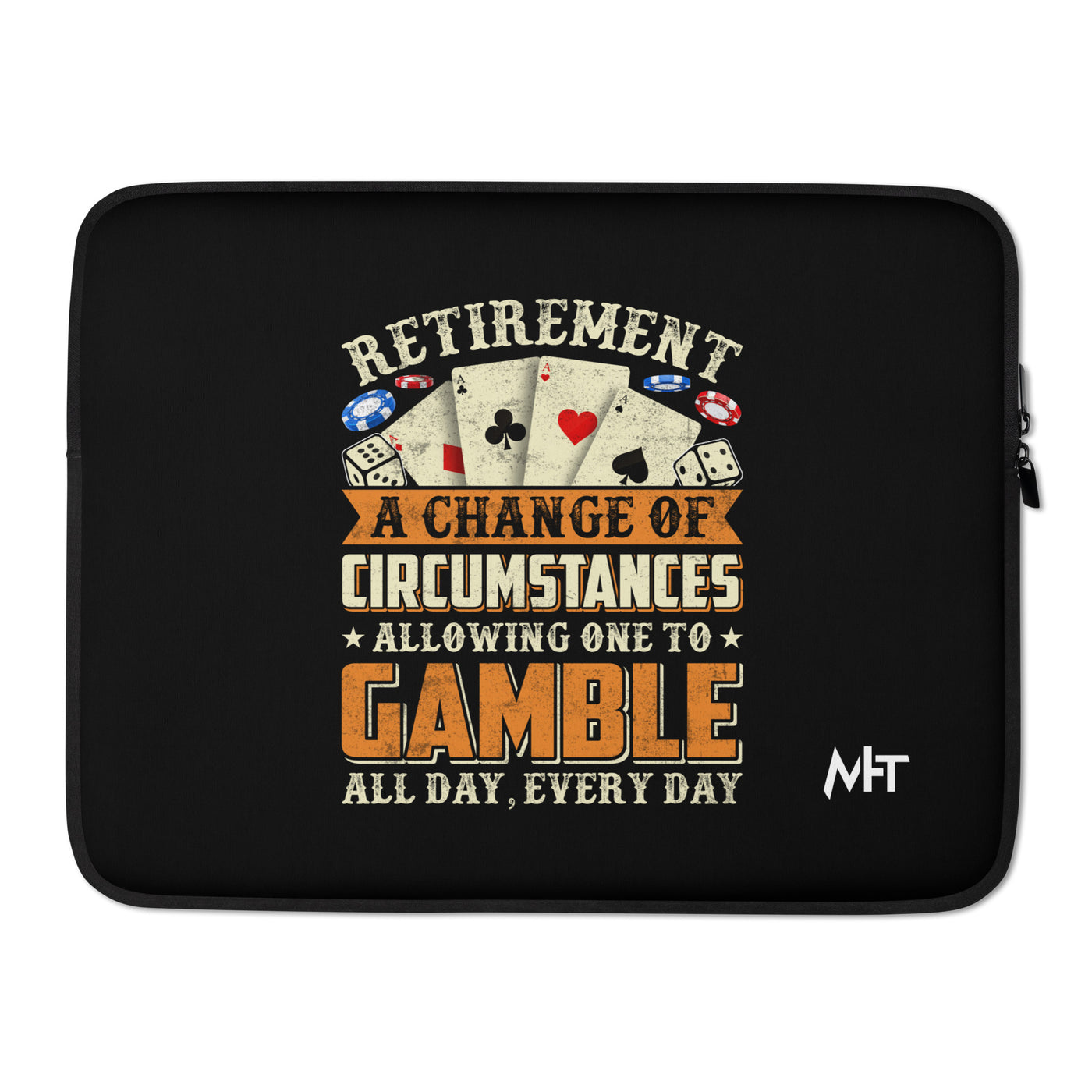 Retirement ; a Change of Circumstance allowing One to Gamble all day everyday - Laptop Sleeve