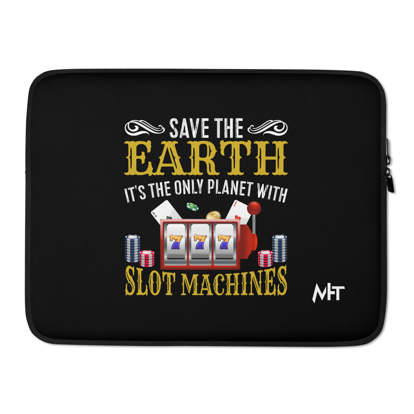 Save the Earth; it's the only Planet with Slot Machines - Laptop Sleeve