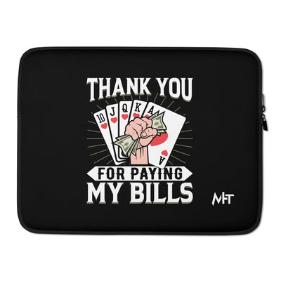 Thank you for Paying my bills - Laptop Sleeve