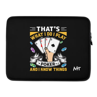 That's what I Do; I Play Poker and I Know Things - Laptop Sleeve