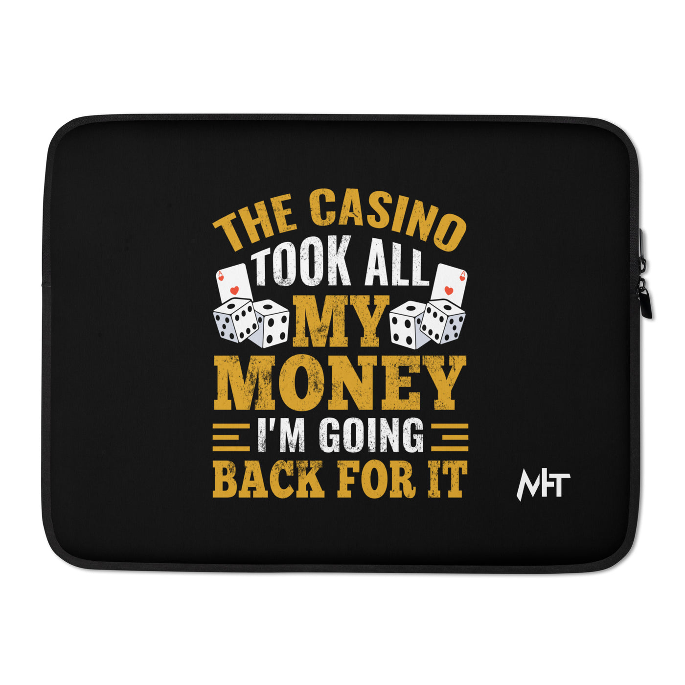The Casino Took all my money, I am Going back for it - Laptop Sleeve