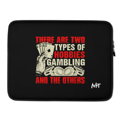 There Are two types of Hobbies; Gambling and the others - Laptop Sleeve