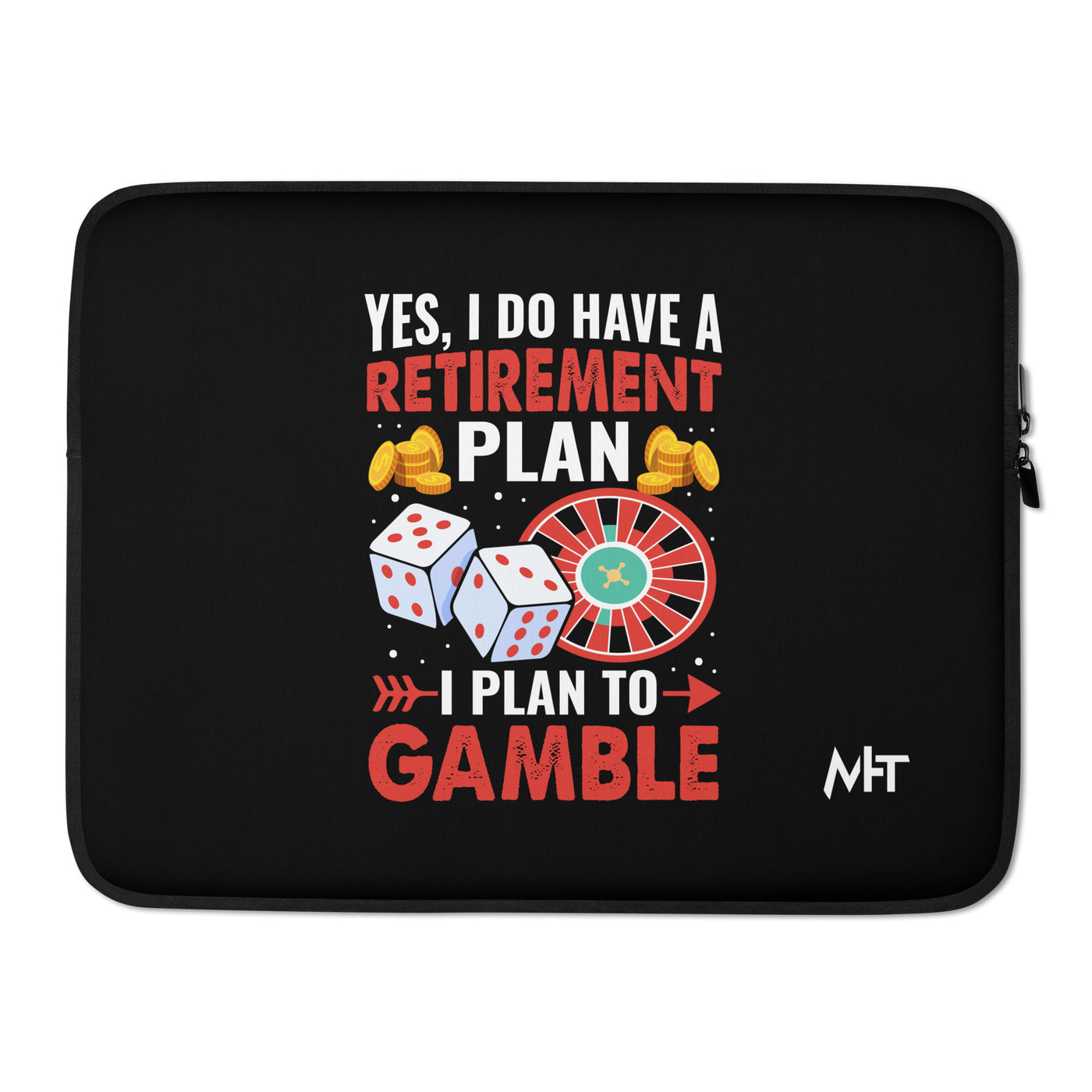 I Have a Retirement Plan; I Plan to Gamble - Laptop Sleeve