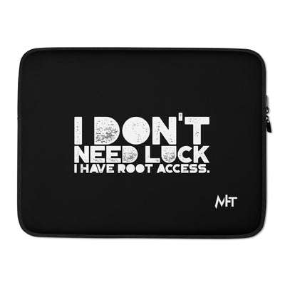 I Don't Need Luck: I Have Root Access - Laptop Sleeve