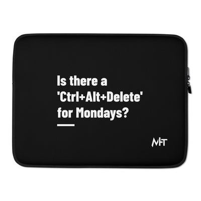 Is there a 'Ctrl+Alt+Delete' for Mondays? - Laptop Sleeve