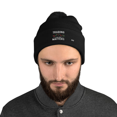 Trading is all that Matters - Pom-Pom Beanie