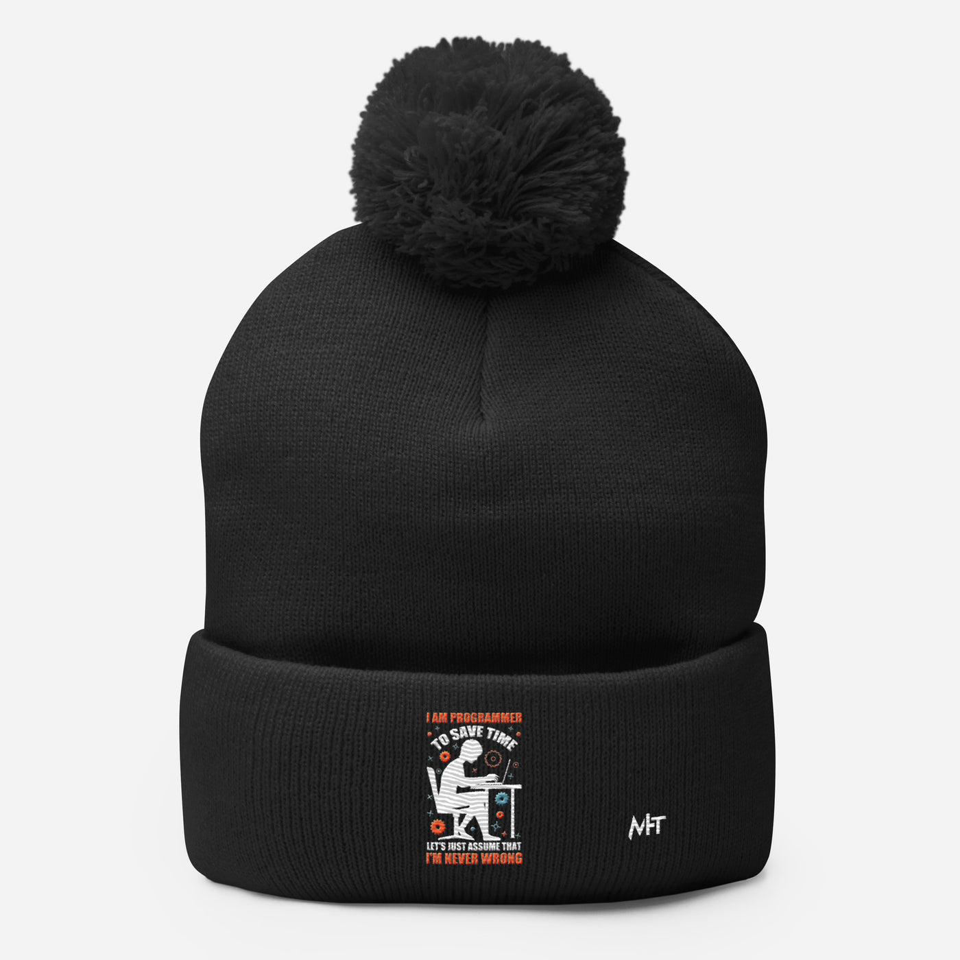 I am Programmer, to Save time, let's just Assume; I am never Wrong - Pom-Pom Beanie