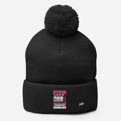 Retired: Time for Coffee, Grandkids and Gambling - Pom-Pom Beanie