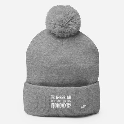 Is there an OFF switch for Mondays? - Pom-Pom Beanie