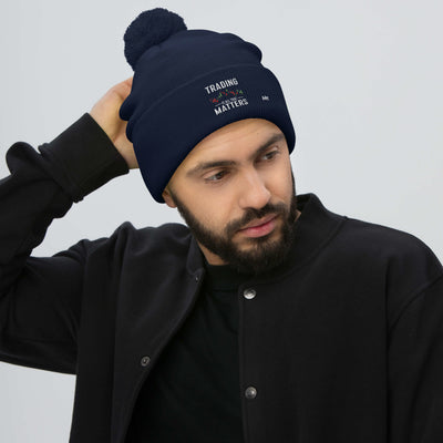 Trading is all that Matters - Pom-Pom Beanie