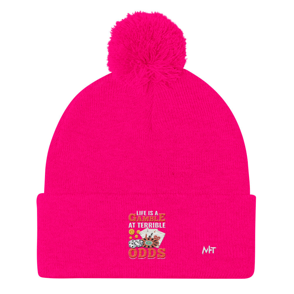 Life is a Gamble at terrible Odds - Pom-Pom Beanie