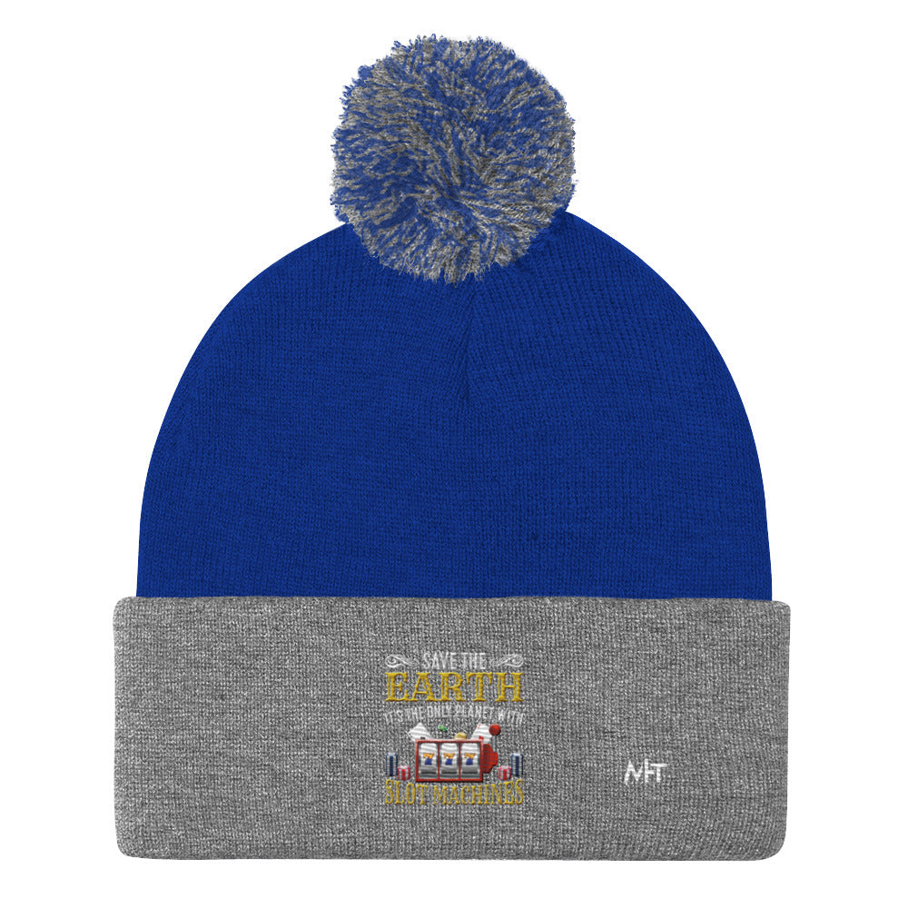 Save the Earth; it's the only Planet with Slot Machines - Pom-Pom Beanie