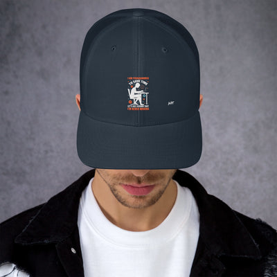 I am Programmer, to Save time, let's just Assume; I am never Wrong - Trucker Cap
