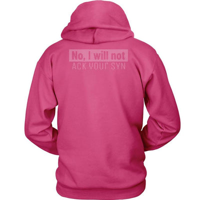 No, I will not ACK your SYN - Unisex Hoodie by MyHackerTech