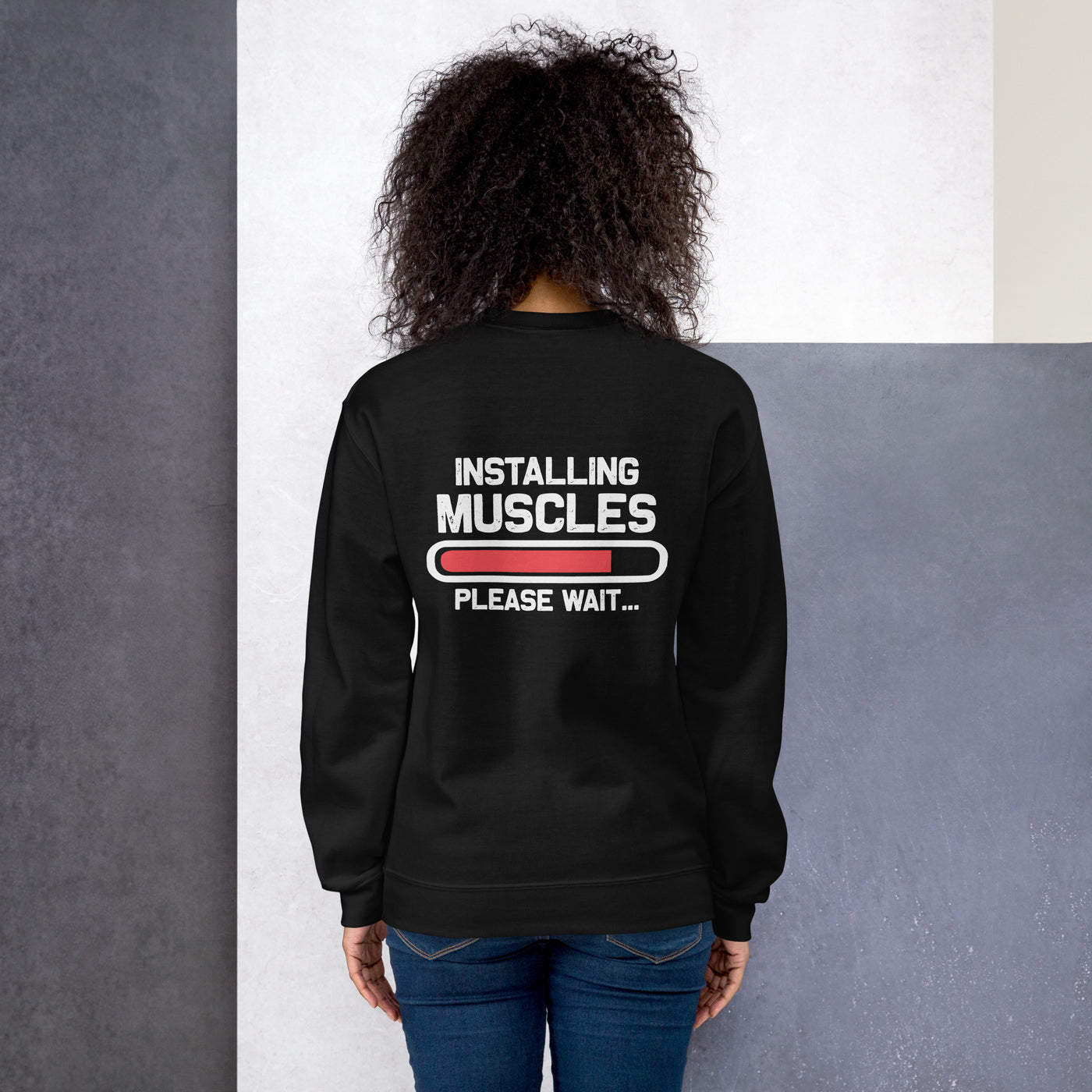 Installing Muscles Please Wait.... -  Unisex Sweatshirt ( Back Print )