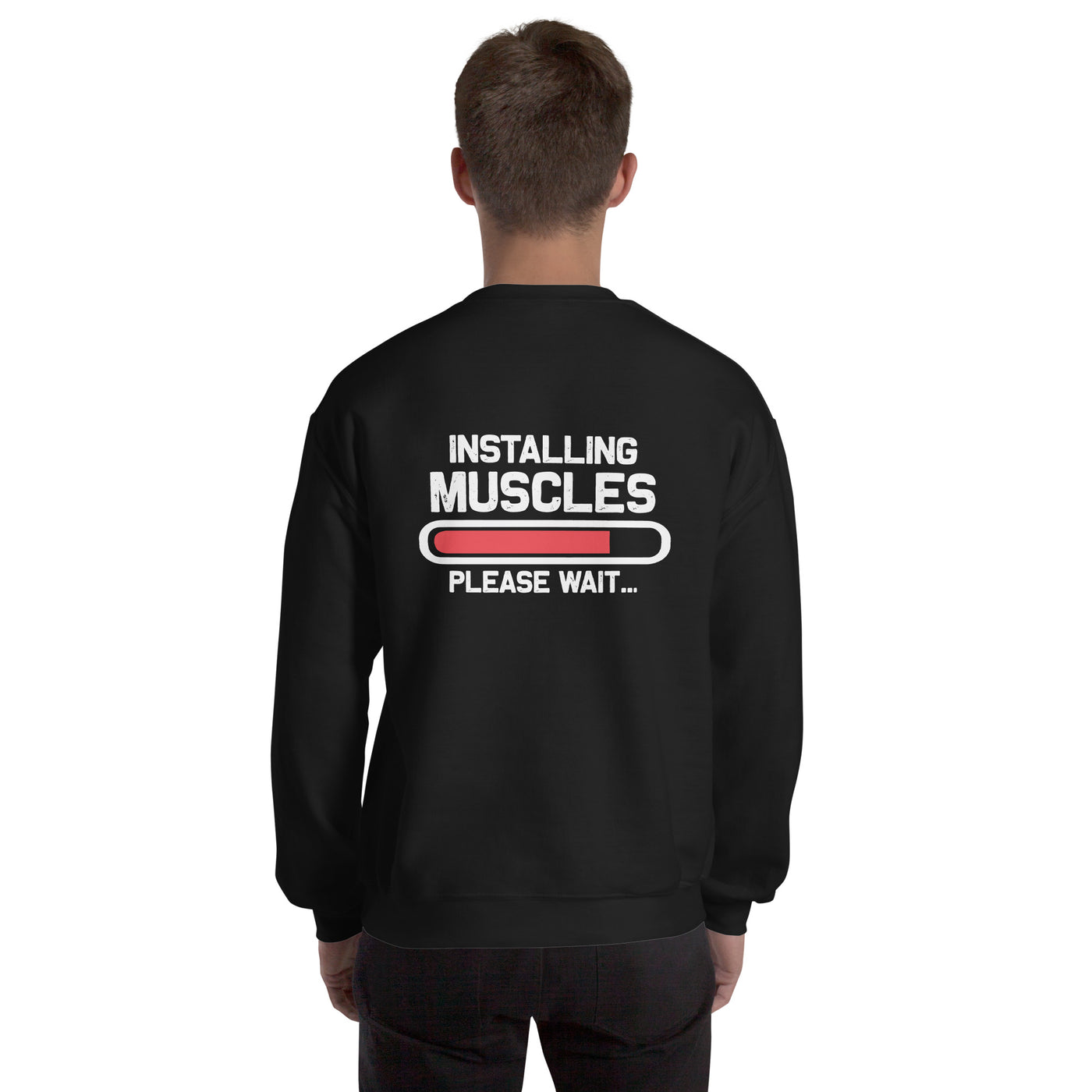 Installing Muscles Please Wait.... -  Unisex Sweatshirt ( Back Print )