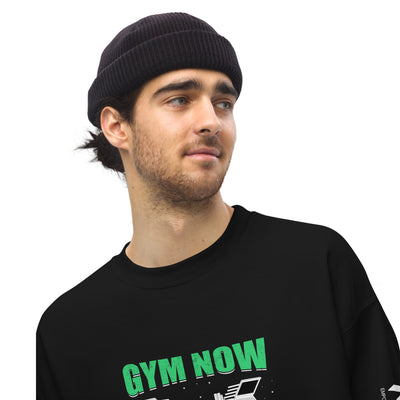 Gym now, hacking later - Unisex Sweatshirt
