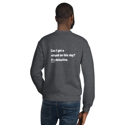 Can I Get a Refund on this Day? It's Defective - Unisex Sweatshirt ( Back Print )