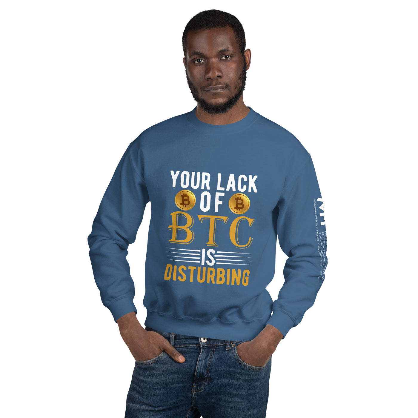 Your Lack of Bitcoin is Disturbing Unisex Sweatshirt