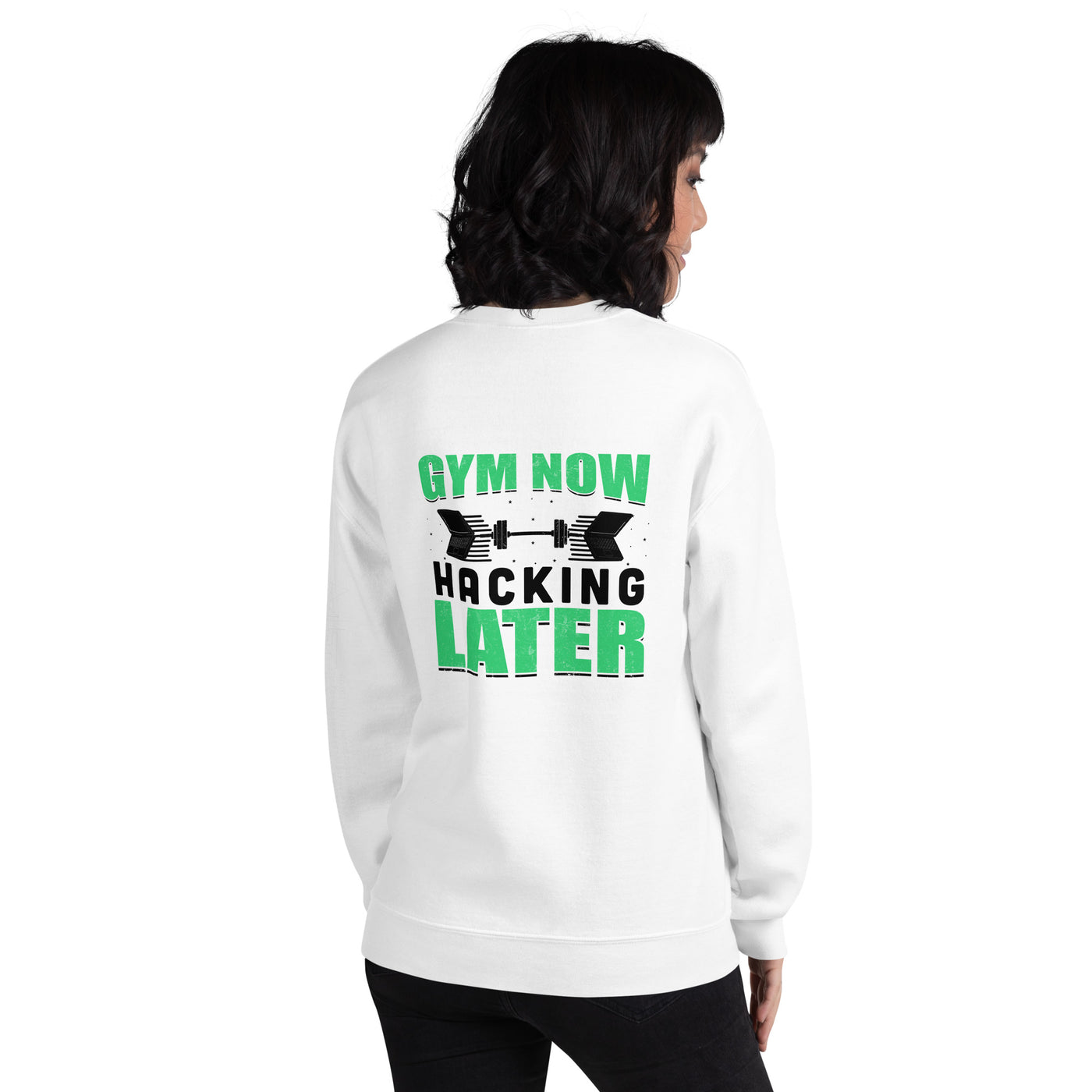Gym now, hacking later - Unisex Sweatshirt ( Back Print )
