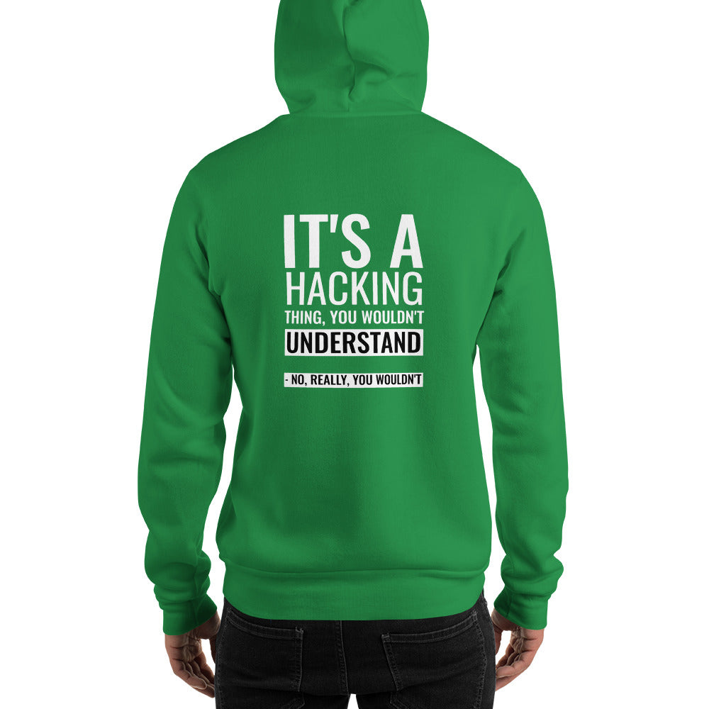 It's a hacking thing, you wouldn't understand - Unisex Hoodie (white text)