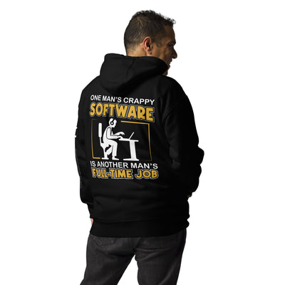 One Man's crappy software is Another man's Fulltime Job Unisex Hoodie ( Back Print )