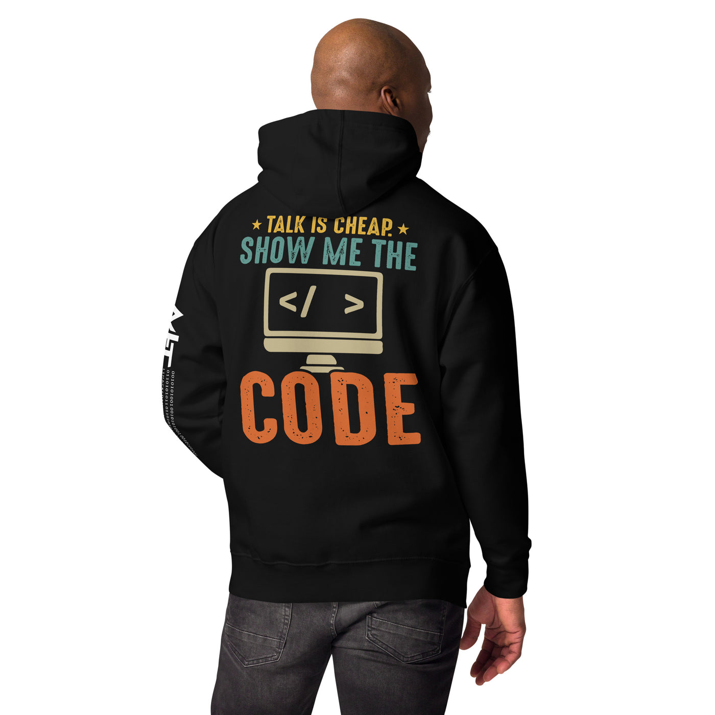 Talk is Cheap! Show me the Code Unisex Hoodie  ( Back Print )