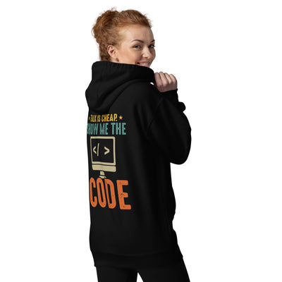 Talk is Cheap! Show me the Code Unisex Hoodie  ( Back Print )