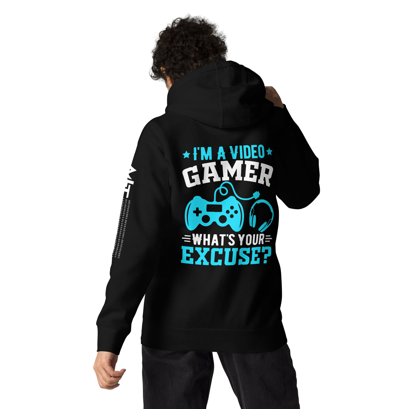 I am a Video Gamer! What is Your Excuse? Unisex Hoodie ( Back Print )