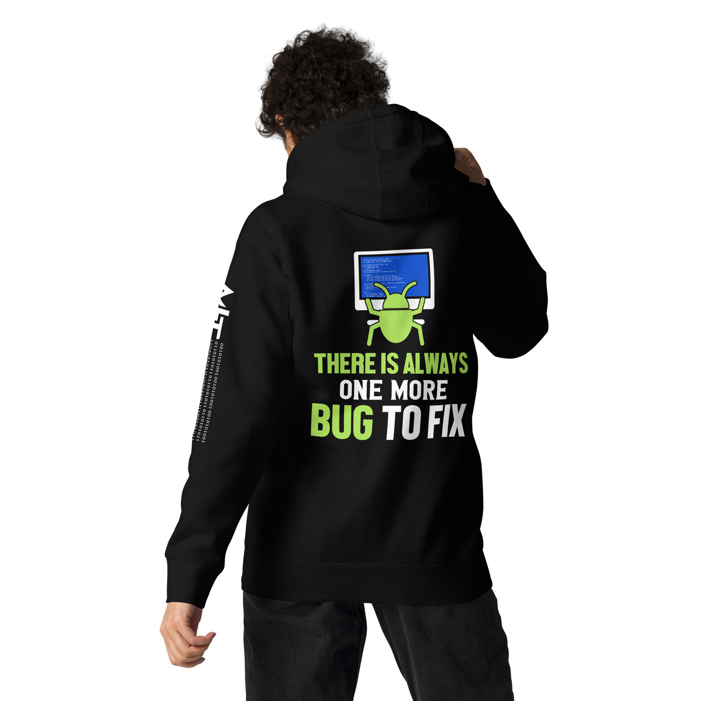 There is always one more Bug to work - Unisex Hoodie  ( Back Print )