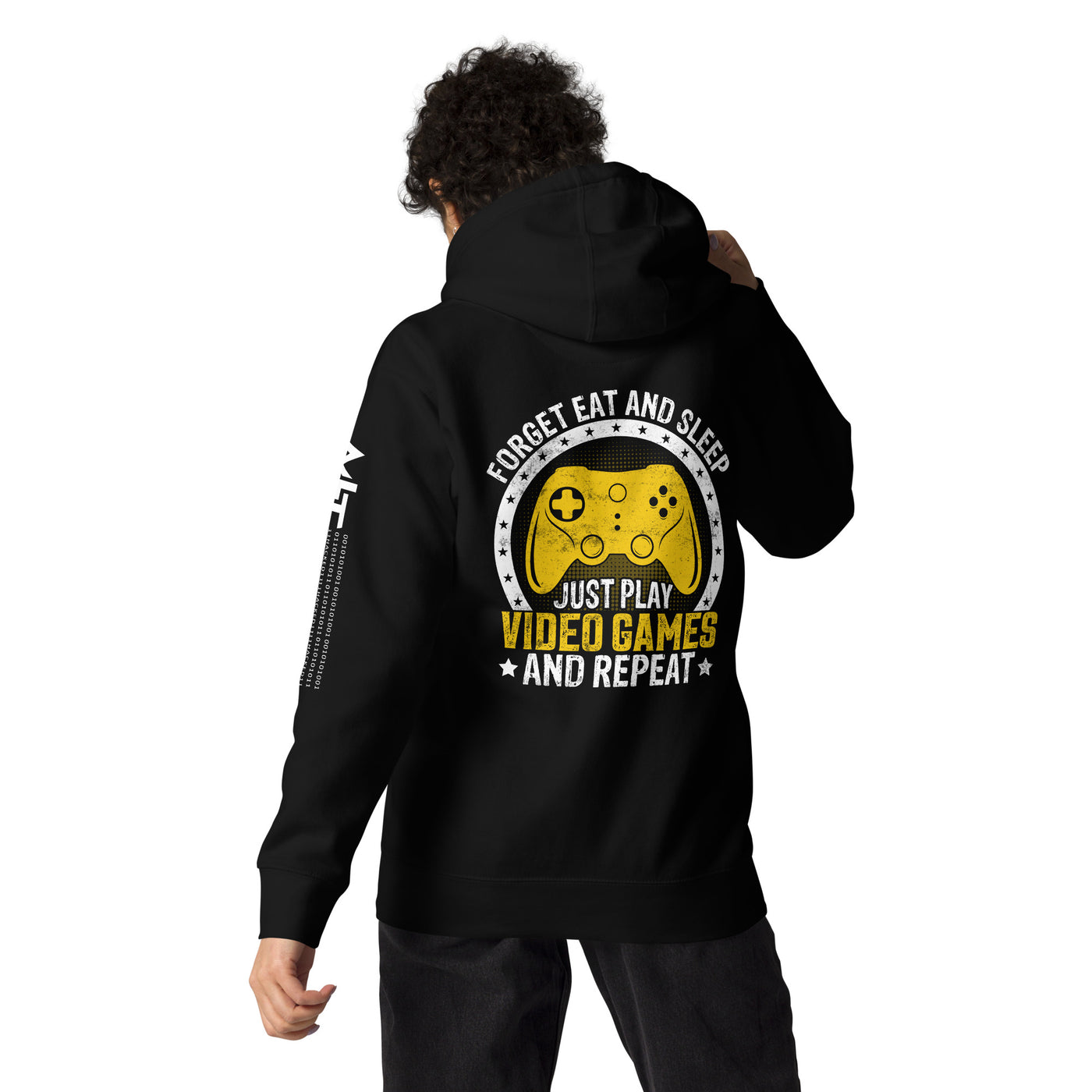Forget Eat and Sleep, just Play Video Games and Repeat Unisex Hoodie ( Back Print )