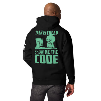 Talk is Cheap, Show me the Code Unisex Hoodie  ( Back Print )