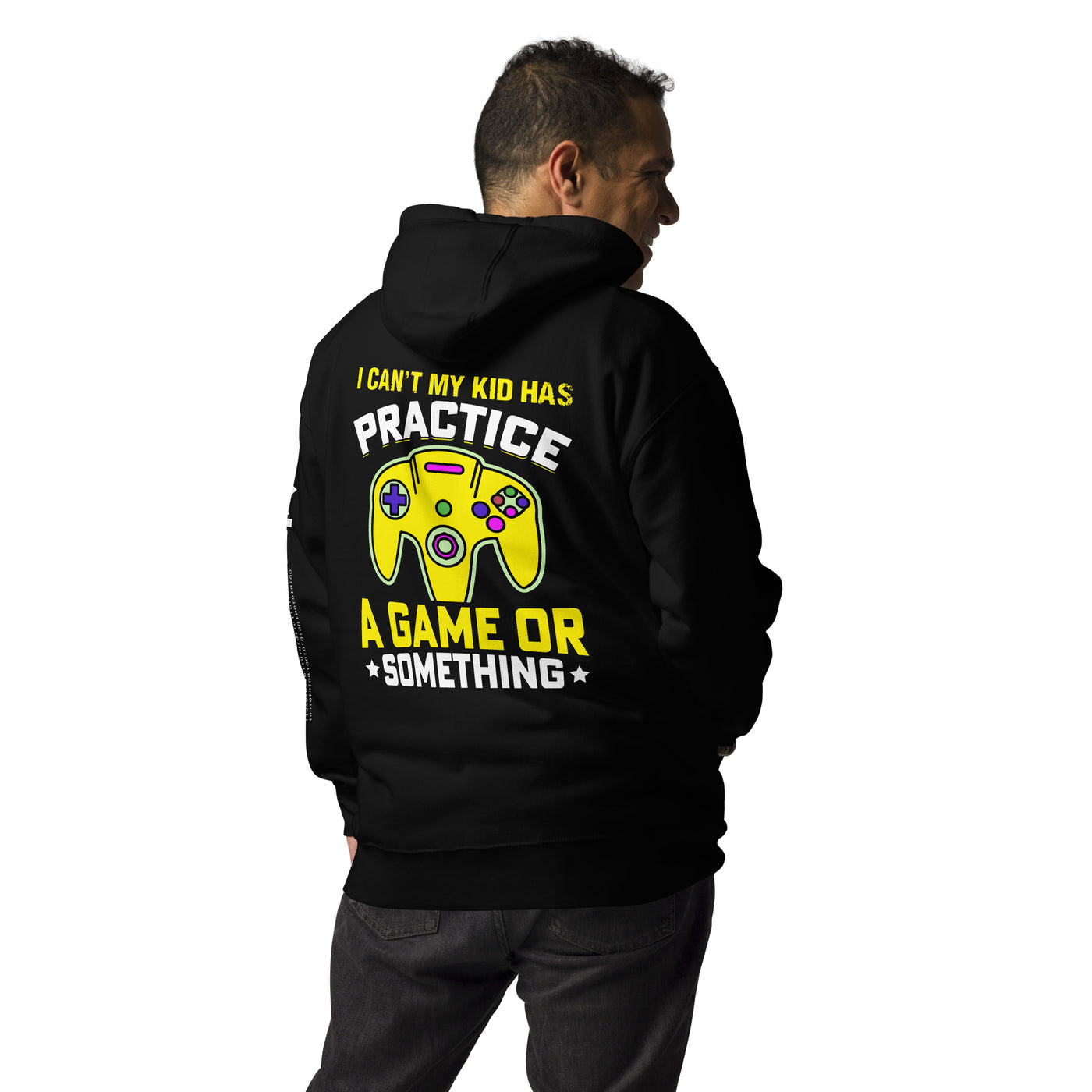 I can't My Kid has Practice a Game or Something Unisex Hoodie ( Back Print )