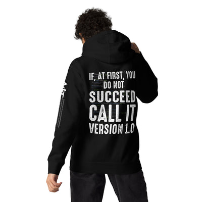 If Not Succeed, Call it Version 1.0 Unisex Hoodie ( Back Print )