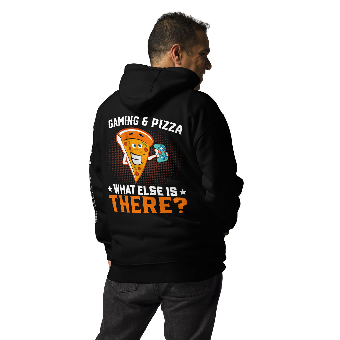 Gaming & Pizza, What else is there? Unisex Hoodie ( Back Print )