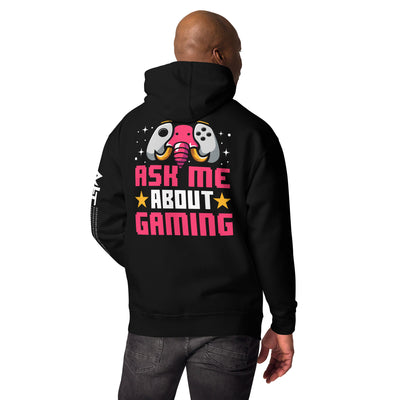 Ask Me About Gaming Unisex Hoodie ( Back Print )