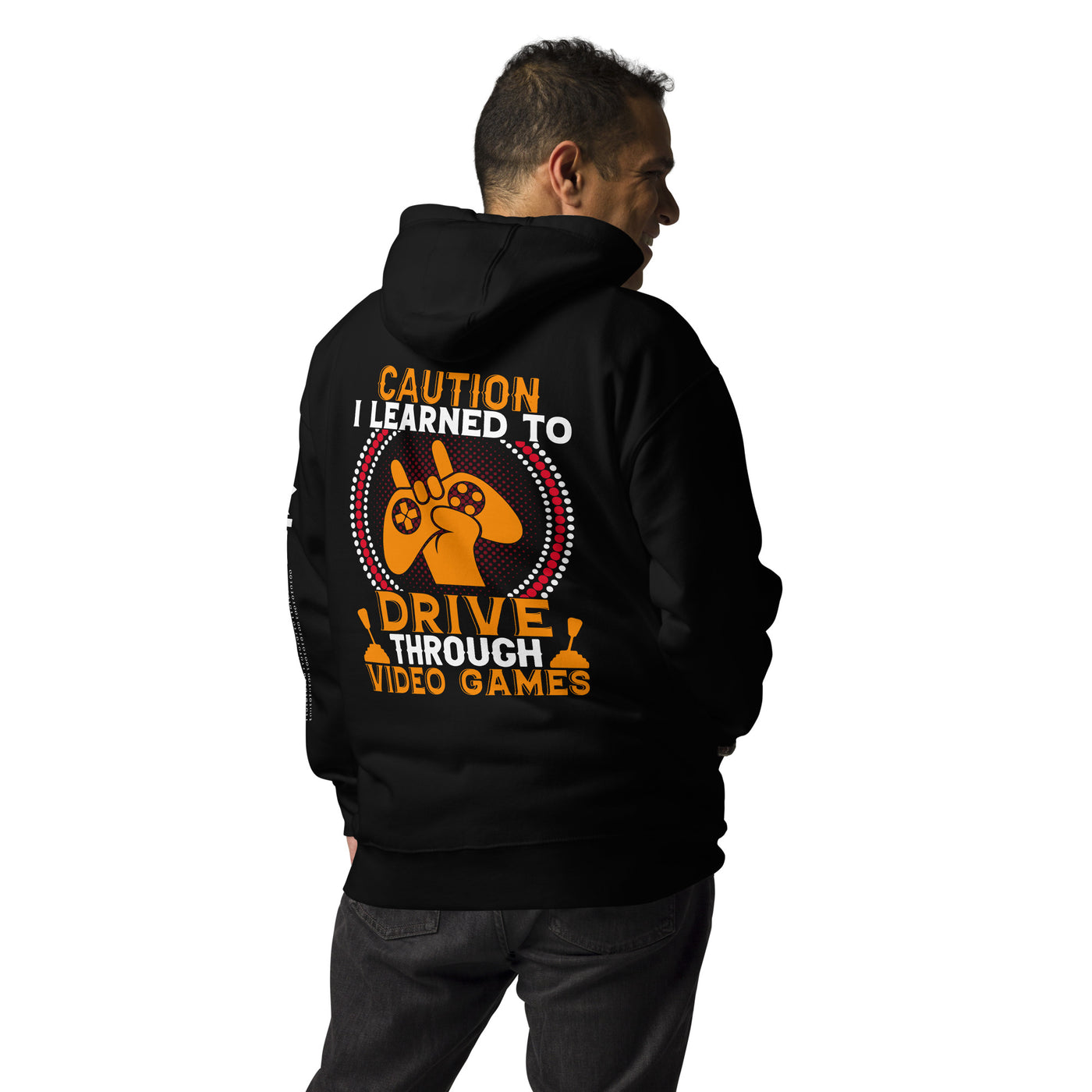 Caution! I learned to Drive Video Games Unisex Hoodie ( Back Print )