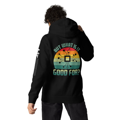 But What is it Good for? Unisex Hoodie ( Back Print )