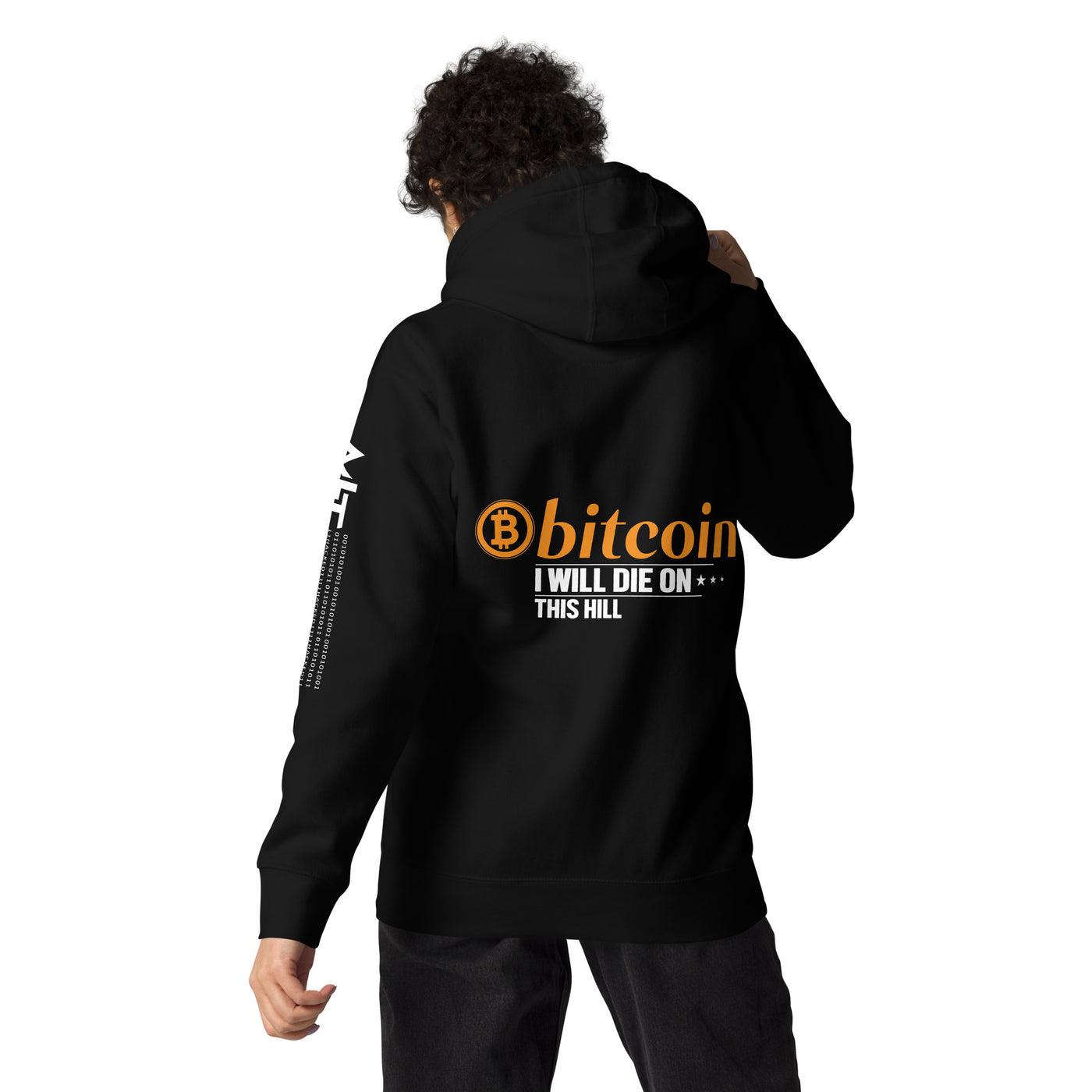 Bitcoin, I will Die on this Hill Unisex Hoodie ( Back Print )