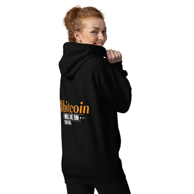 Bitcoin, I will Die on this Hill Unisex Hoodie ( Back Print )