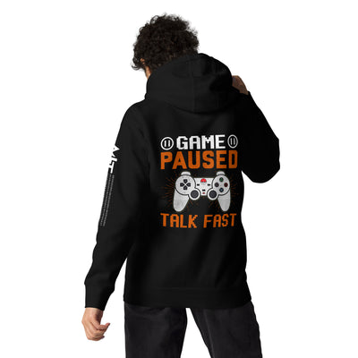 Game Paused, Talk Fast Unisex Hoodie ( Back Print )