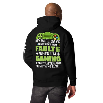My Wife Says I only Have 2 Faults, while Gaming - Unisex Hoodie ( Back Print )
