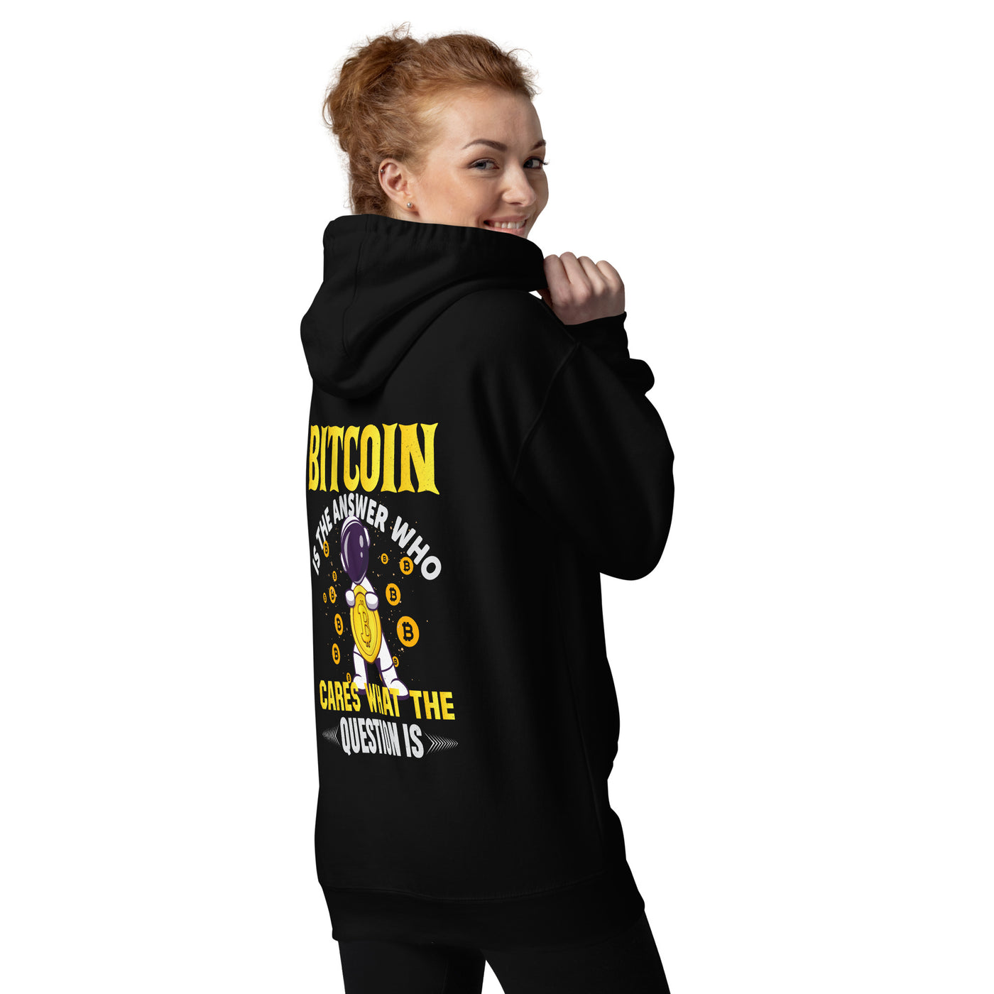 Bitcoin is the Answer! Who Cares what the question is? - Unisex Hoodie ( Back Print )