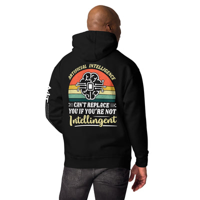 Artificial Intelligence can't replace You if you are not Intelligent Unisex Hoodie ( Back Print )